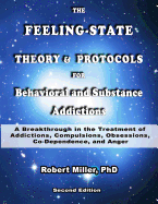 The Feeling-State Theory and Protocols for Behavioral and Substance Addiction: A Breakthrough in the Treatment of Addictions, Compulsions, Obsessions, Codependence, and Anger