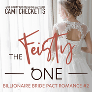 The Feisty One: A Billionaire Bride Pact Romance