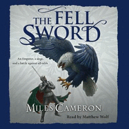 The Fell Sword: The historical fantasy with battle scenes full of authenticity
