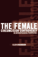 The Female Circumcision Controversy: An Anthropological Perspective