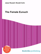 The Female Eunuch - Russell, Jesse (Editor), and Cohn, Ronald (Editor)