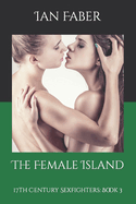 The Female Island: 17th Century Sexfighters: Book 3