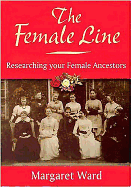 The Female Line: Researching Your Female Ancestors