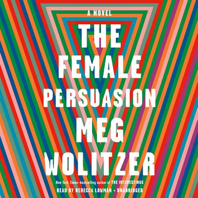 The Female Persuasion - Wolitzer, Meg, and Lowman, Rebecca (Read by)
