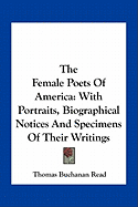 The Female Poets Of America: With Portraits, Biographical Notices And Specimens Of Their Writings