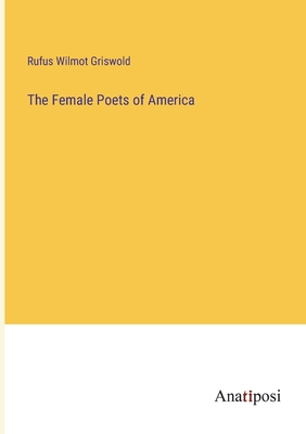 The Female Poets of America - Griswold, Rufus Wilmot