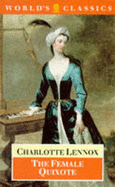 The Female Quixote, Or, the Adventures of Arabella - Lennox, Charlotte