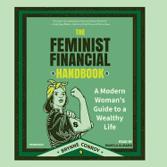 The Feminist Financial Handbook: A Modern Woman's Guide to a Wealthy Life