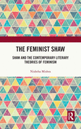 The Feminist Shaw: Shaw and the Contemporary Literary Theories of Feminism