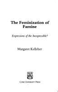 The Feminization of Famine: Representations of Women in Famine Naratives - Kelleher, Margaret