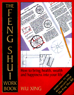 The Feng Shui Workbook: A Room-By-Room Guide to Effective Feng Shui in Your Home and Workplace - Xing, Wu, and O'Brien, Joanne