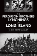 The Ferguson Brothers Lynchings on Long Island: A Civil Rights Catalyst