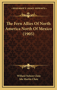 The Fern Allies of North America North of Mexico (1905)