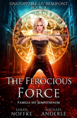 The Ferocious Force - Anderle, Michael, and Noffke, Sarah