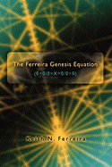 The Ferreira Genesis Equation (0=0/0=x=0/0=0)