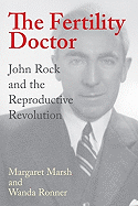 The Fertility Doctor: John Rock and the Reproductive Revolution