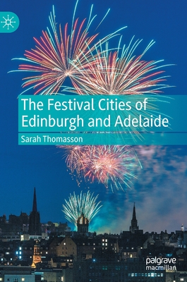 The Festival Cities of Edinburgh and Adelaide - Thomasson, Sarah