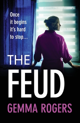 The Feud: The totally gripping domestic psychological thriller from Gemma Rogers - Rogers, Gemma