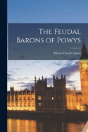 The Feudal Barons of Powys