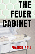 The Fever Cabinet