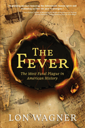 The Fever: The Most Fatal Plague in American History