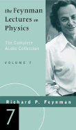 The Feynman Lectures on Physics: The Complete Audio Collection, Volume 7