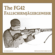 The Fg42 Fallschirmjgergewehr