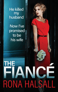 The Fiance: The BRAND NEW utterly gripping psychological thriller from Rona Halsall