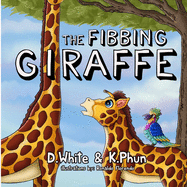The Fibbing Giraffe: (A hilarious book that teaches pre-school kids about honesty)