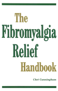 The Fibromyalgia Relief Handbook - Cunningham, Chet