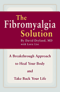 The Fibromyalgia Solution: A Breakthrough Approach to Heal Your Body and Take Back Your Life