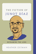 The Fiction of Junot Diaz: Reframing the Lens