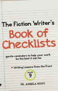 The Fiction Writer's Book of Checklists: Gentle Reminders to Help Your Work Be the Best It Can Be