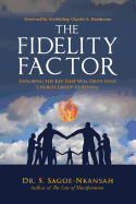 The Fidelity Factor: Exploring the Key That Will Drive Your Church Group to Revival