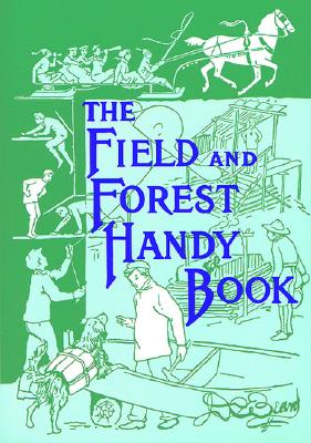 The Field and Forest Handy Book: New Ideas for Out of Doors - Beard, Daniel Carter