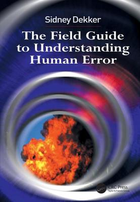 The Field Guide to Understanding Human Error - Dekker, Sidney