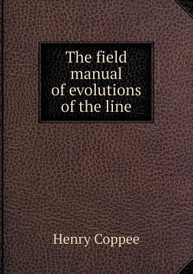 The Field Manual of Evolutions of the Line - Coppee, Henry