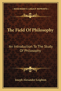 The Field of Philosophy: An Introduction to the Study of Philosophy