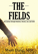 The Fields: Our Journey Through Medicine, Mission, Life, and Faith