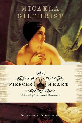 The Fiercer Heart - Gilchrist, Micaela