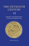 The Fifteenth Century VI: Identity and Insurgency in the Late Middle Ages