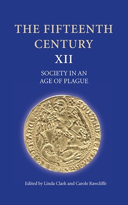 The Fifteenth Century XII: Society in an Age of Plague - Clark, Linda (Editor), and Rawcliffe, Carole (Contributions by), and Rutledge, Elizabeth (Contributions by)