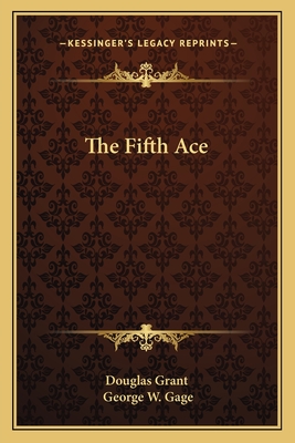 The Fifth Ace - Douglas Grant, and Gage, George W (Illustrator)