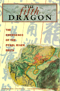 The Fifth Dragon: The Emergence of the Pearl River Delta