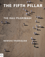 The Fifth Pillar: The Hajj Pilgrimage