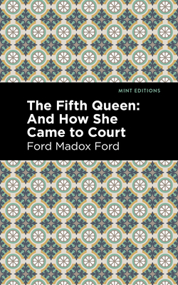 The Fifth Queen: And How She Came to Court - Ford, Ford Madox, and Editions, Mint (Contributions by)