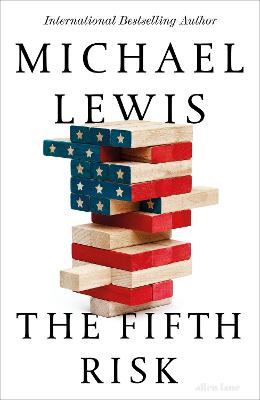 The Fifth Risk: Undoing Democracy - Lewis, Michael