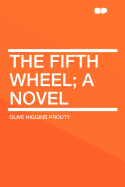 The Fifth Wheel; A Novel