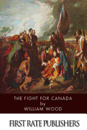 The Fight for Canada: A Naval and Military Sketch from the History of the Great Imperial War