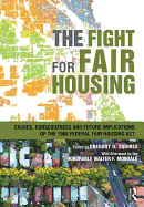 The Fight for Fair Housing: Causes, Consequences, and Future Implications of the 1968 Federal Fair Housing Act